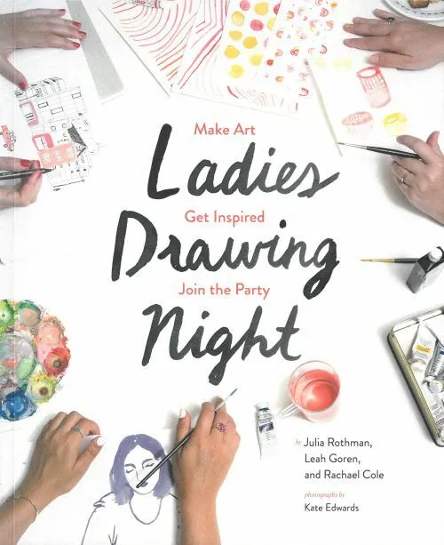Ladies Drawing Night: Make Art Get Inspired Join The Party - Chronicle Books 588477984 - 9781452147000